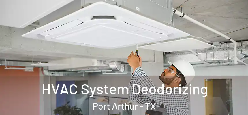 HVAC System Deodorizing Port Arthur - TX