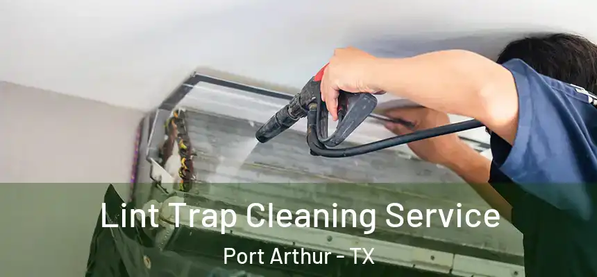  Lint Trap Cleaning Service Port Arthur - TX
